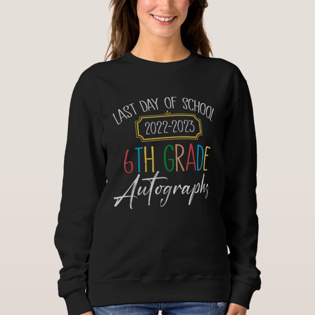Sudadera 2022 2023 Last Day Of School Autographs 6th Grade  (Anverso)