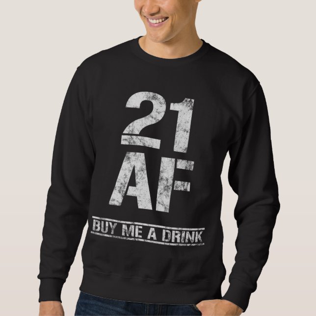 Sudadera 21 AF Comprarme Una Bebida Graciosa Ropa De Cumple (Anverso)