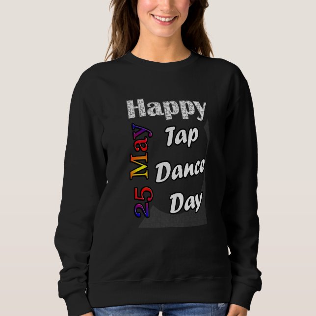 Sudadera 25 de mayo Día de Baile Tap Idea Divertida (Anverso)