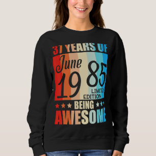 Sudadera 37 Años De Ser Increíble Nacidos En Junio De 1985