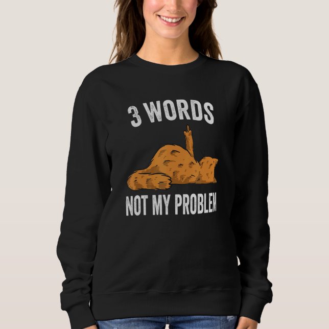 Sudadera 3 Words Not My Problem  Middle Finger Cat (Anverso)