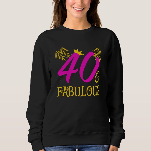 Sudadera 40 And Fabulous  40 And Fabulous  For Women (Anverso)