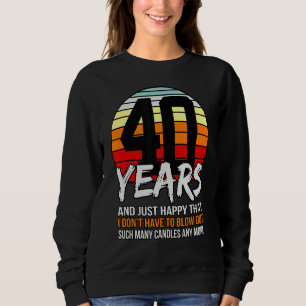 Sudadera 40 años y solo me alegra no tener que soplar