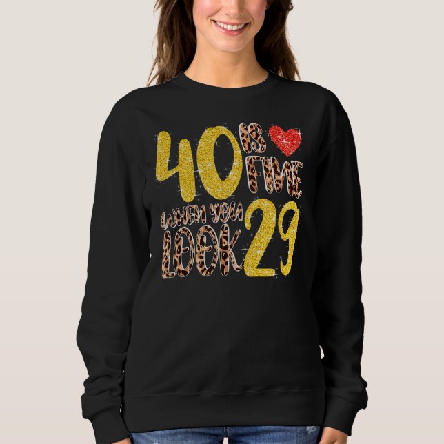 Sudadera 40 Está Bien Cuando Miras 29 40 Fiesta De Cumpleañ (Anverso)