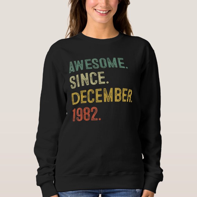 Sudadera 40 Years Old  Awesome Since December 1982 40th Bir (Anverso)