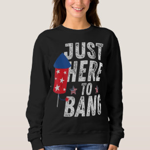 Sudadera 4 de julio, estoy aquí para Bang U