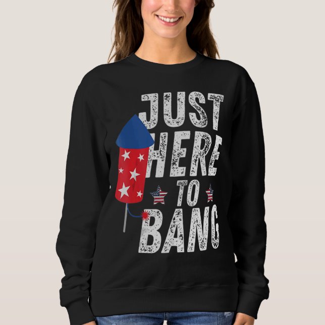 Sudadera 4 de julio, estoy aquí para Bang U (Anverso)
