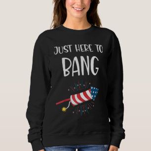 Sudadera 4 de julio, estoy aquí para Bang U