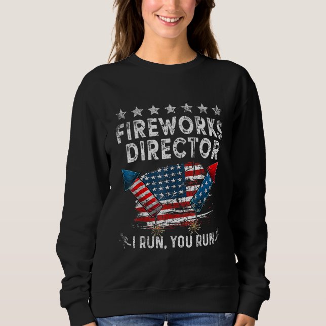 Sudadera 4th Of July Fireworks Director I Run You Run Firew (Anverso)