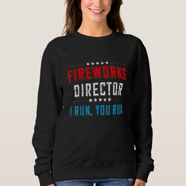 Sudadera 4th Of July Fireworks Director I Run You Run Patri (Anverso)