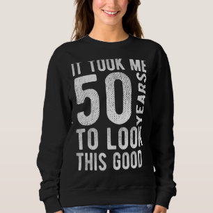 Sudadera 50 Aniversario Me Tomó 50 Años Mirar Este Goo