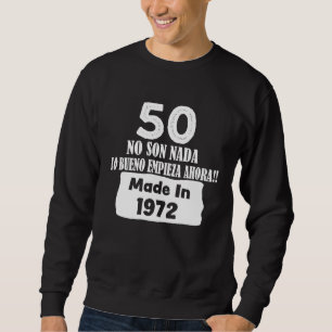 Sudadera 50 No Son Nada Hecho en 1972 Cumpleaños