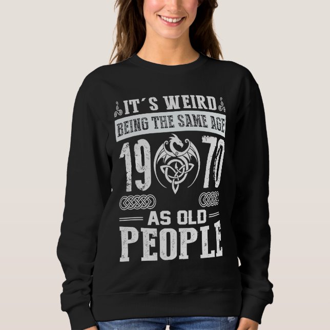 Sudadera 53.º cumpleaños es raro ser de la misma edad que e (Anverso)