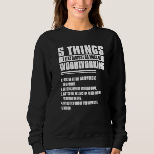 Sudadera 5 Cosas Que Me Gustan Casi Tanto Como La Madera De