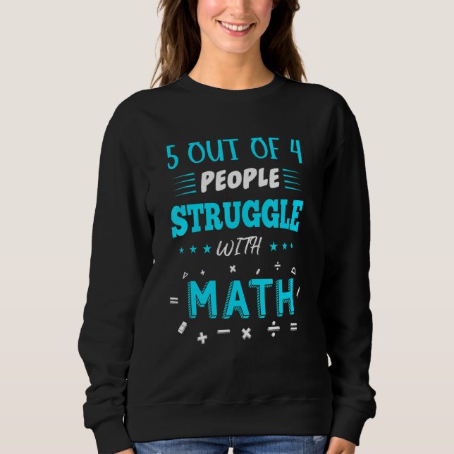 Sudadera 5 De Cada 4 Personas Luchan Con Math Funny Math Te (Anverso)
