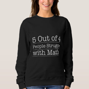 Sudadera 5 De Cada 4 Personas Luchan Con Math Math F