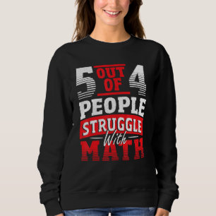 Sudadera 5 De Cada 4 Personas Luchan Con Mathe Math