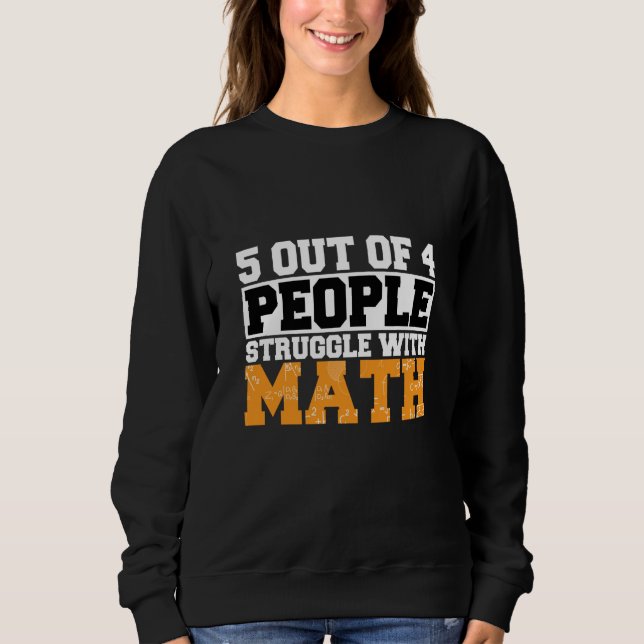 Sudadera 5 out of 4 People Struggle with Math Math Teacher  (Anverso)