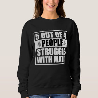 Sudadera 5 out of 4 People Struggle with Math  Math Teacher