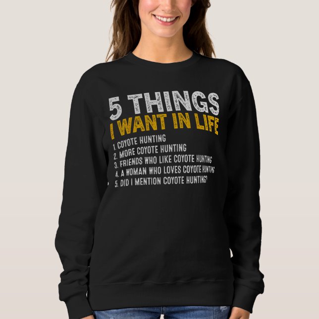 Sudadera 5 Things I Want In Life Coyote Hunting Coyote Hunt (Anverso)