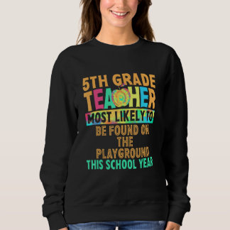 Sudadera 5th Grade Teacher Most Likely To Be Found On The P