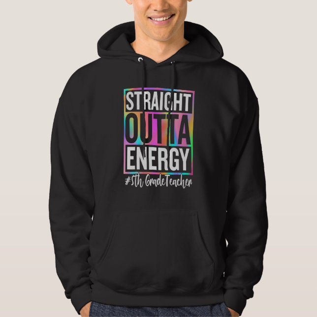 Sudadera 5th Grade Teacher Straight Outta Energy Teacher Li (Anverso)