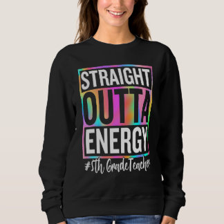 Sudadera 5th Grade Teacher Straight Outta Energy Teacher Li