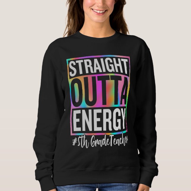Sudadera 5th Grade Teacher Straight Outta Energy Teacher Li (Anverso)