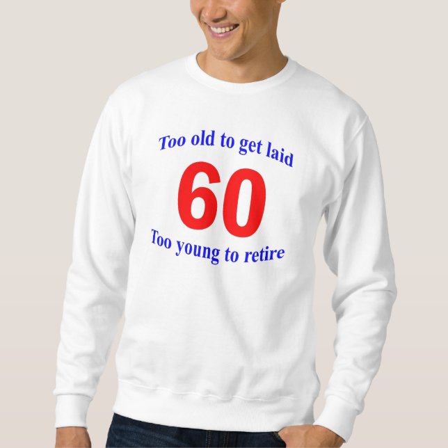 Sudadera 60 demasiado viejo a… (Anverso)