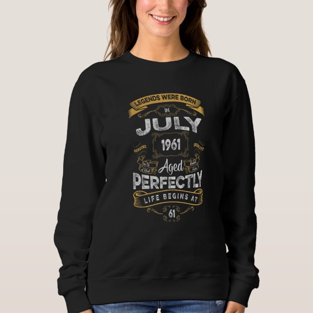Sudadera 61 Leyendas De Cumpleaños Nacidas En Julio De 1961 (Anverso)