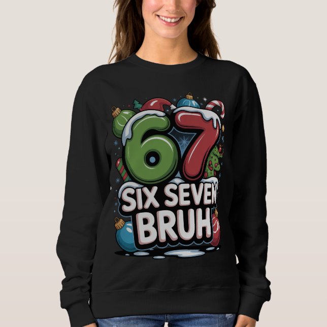 Sudadera 67 Six Seven Bruh Christmas Fun Holiday Tee Gift (Anverso)