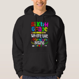 Sudadera 6.º Grado Donde La Aventura Comienza El Sexto Grad