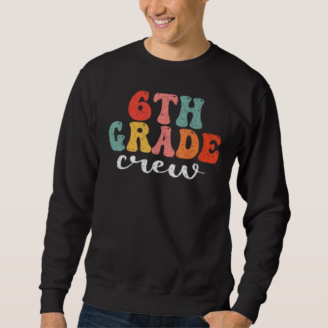 Sudadera 6th Grade Crew Retro Groovy Men Women First Day Of (Anverso)