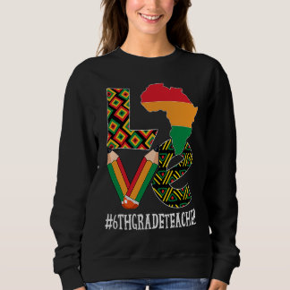 Sudadera 6th Grade Teacher Love African American Black Hist