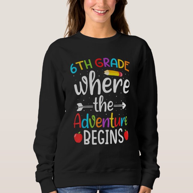 Sudadera 6th Grade Where The Adventure Begins  6th Grade Te (Anverso)