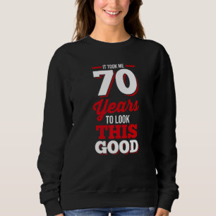 Sudadera 70 Aniversario Me Tomó 70 Años Mirar Este Goo