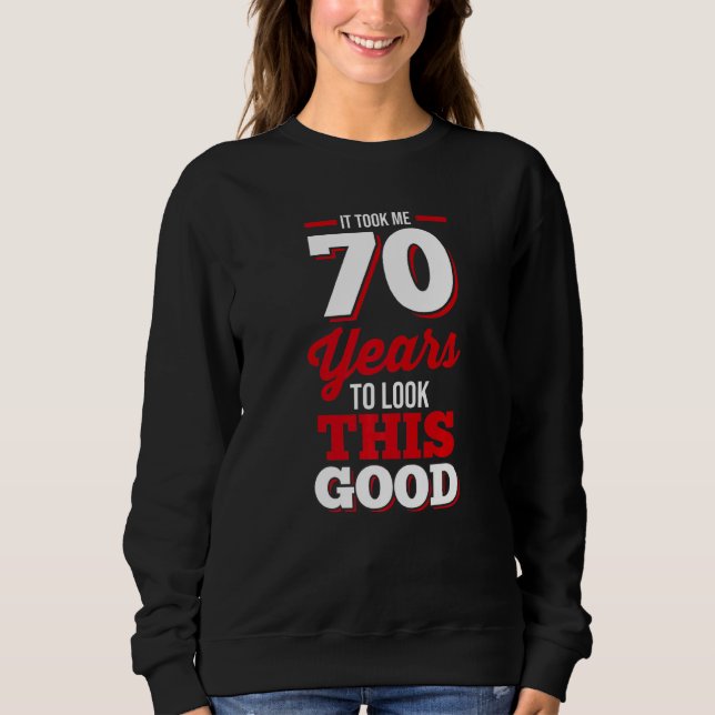 Sudadera 70 Aniversario Me Tomó 70 Años Mirar Este Goo (Anverso)