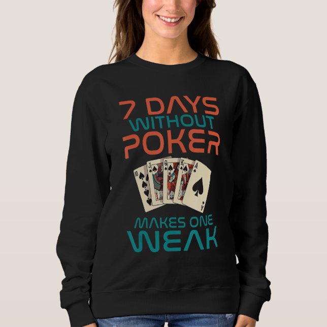 Sudadera 7 Days without Poker makes one Weak Game Playing C (Anverso)
