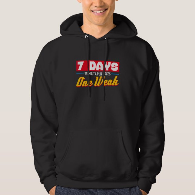 Sudadera 7 Días Sin Un Pun Hace Una Semana Sarcasmo Débil (Anverso)