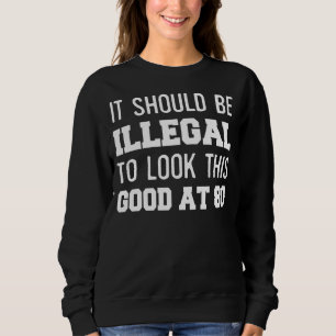 Sudadera 80.º Cumpleaños Debería Ser Ilegal Mirar Esto