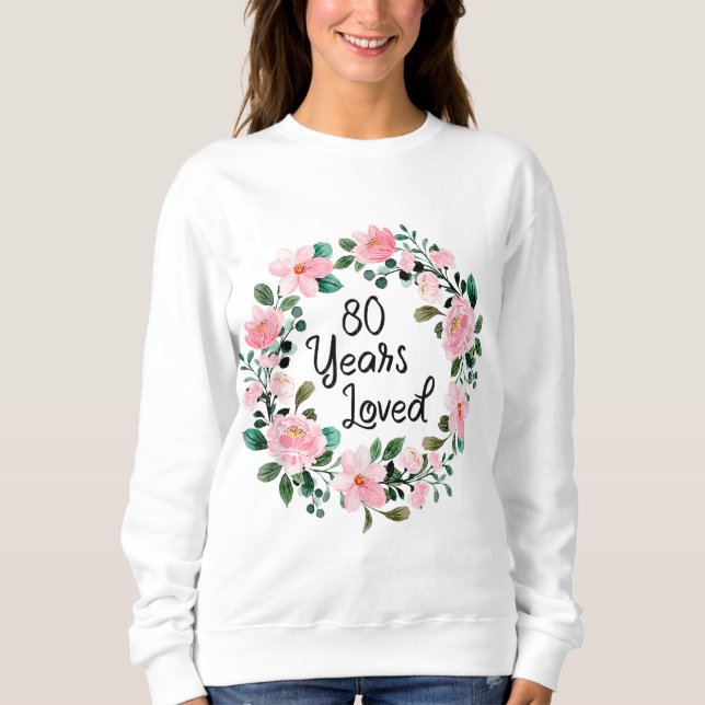 Sudadera 80 años Hombres Amados Mujeres 80 años Floral 80 a (Anverso)