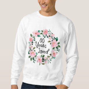 Sudadera 80 años Hombres Amados Mujeres 80 años Floral 80 a