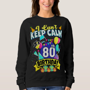 Sudadera 80 años no puedo mantener la calma es mi cumpleaño
