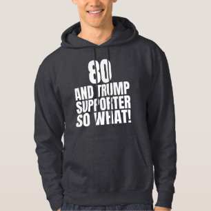 Sudadera 80 y partidario de Trump, ¿y qué? Divertido Trump