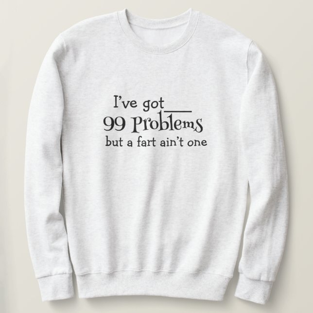Sudadera 99 Problemas Sweatshirt - Negrita, Divertido y Com (Anverso del diseño)