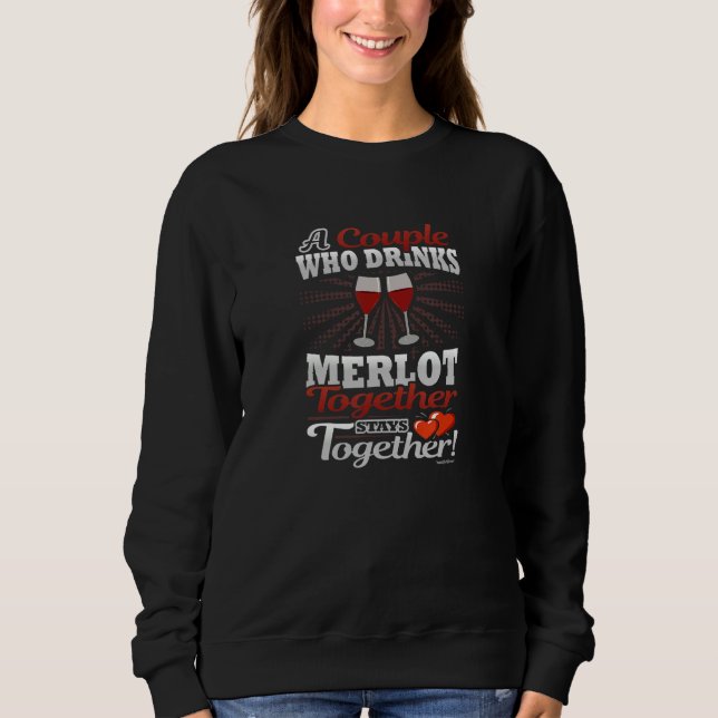 Sudadera A Couple Who Drinks Merlot Together Stays Together (Anverso)