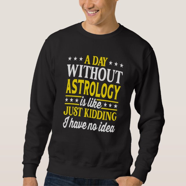 Sudadera A Day Without Astrology Funny Astrology Premium (Anverso)