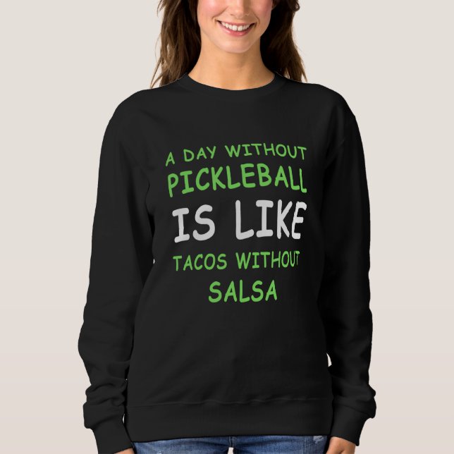 Sudadera A Day Without Pickleball & Taco III (Anverso)