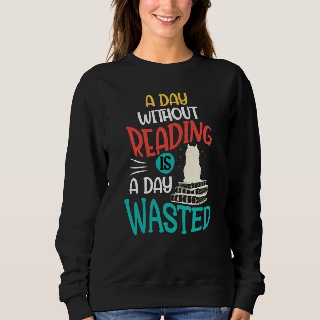 Sudadera A Day Without Reading Is A Day Wasted (Anverso)