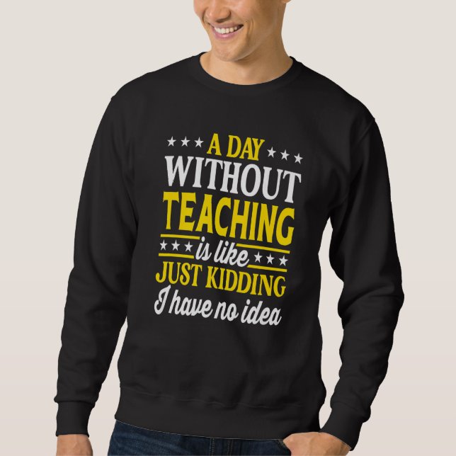 Sudadera A Day Without Teaching  Teacher  1 (Anverso)
